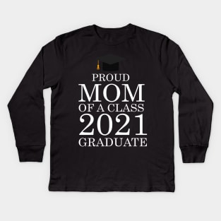 Proud mom of a class 2021 Graduate Kids Long Sleeve T-Shirt